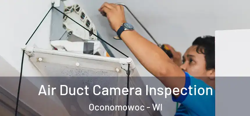  Air Duct Camera Inspection Oconomowoc - WI
