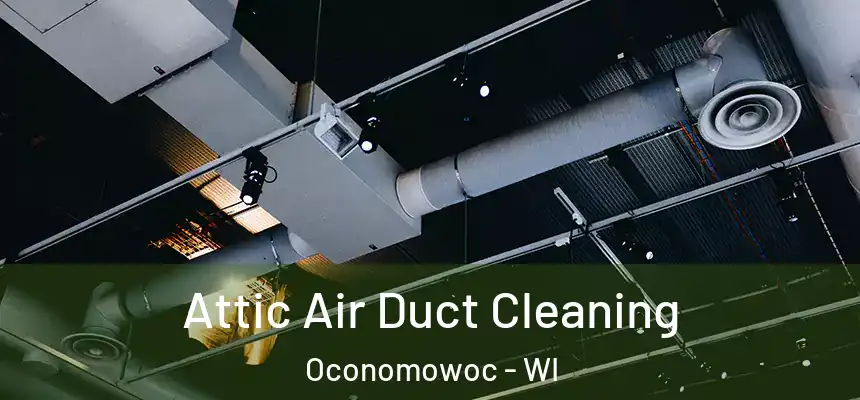  Attic Air Duct Cleaning Oconomowoc - WI