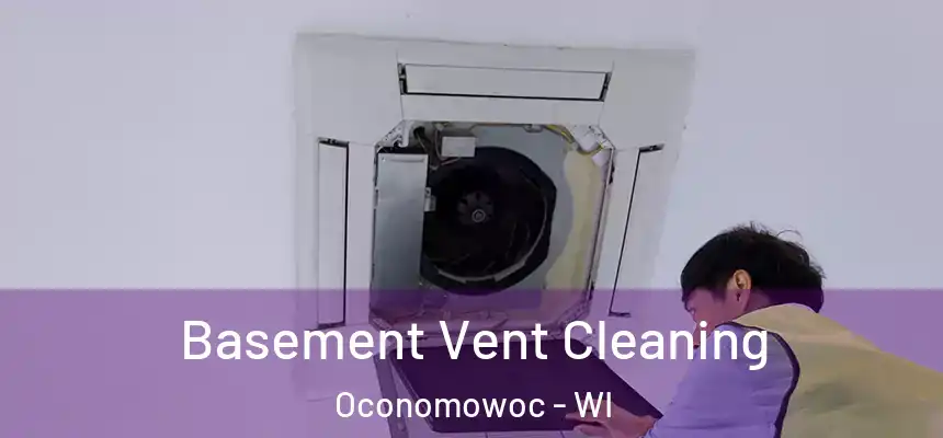  Basement Vent Cleaning Oconomowoc - WI
