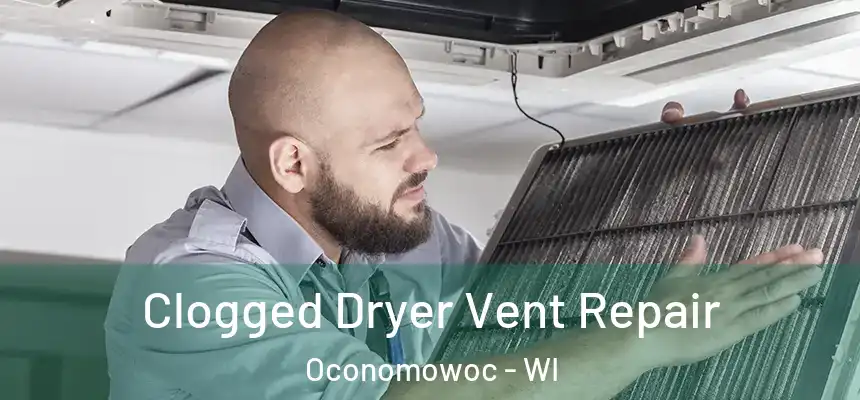  Clogged Dryer Vent Repair Oconomowoc - WI