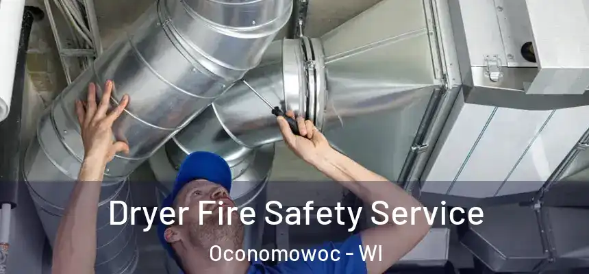  Dryer Fire Safety Service Oconomowoc - WI