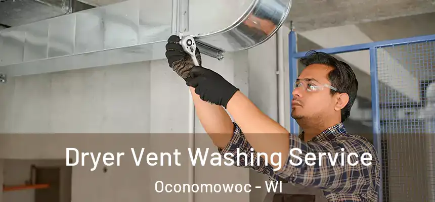 Dryer Vent Washing Service Oconomowoc - WI