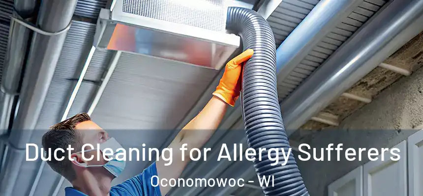  Duct Cleaning for Allergy Sufferers Oconomowoc - WI
