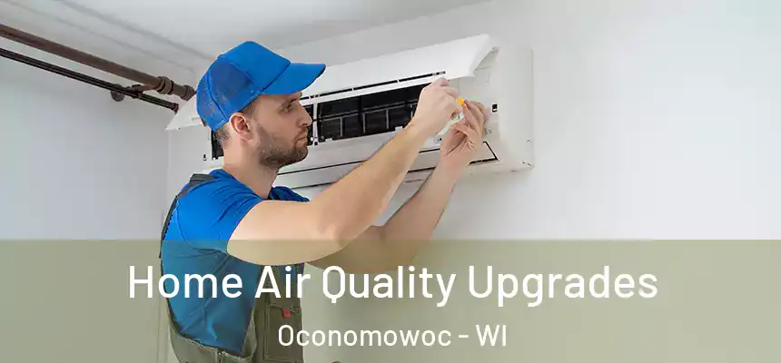  Home Air Quality Upgrades Oconomowoc - WI
