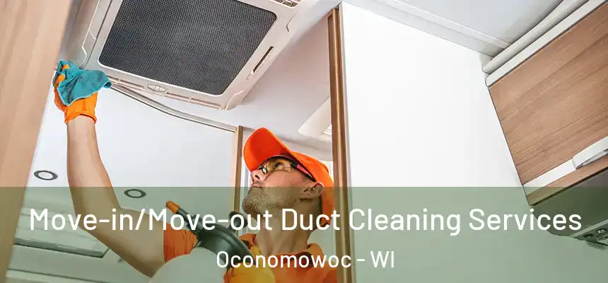  Move-in/Move-out Duct Cleaning Services Oconomowoc - WI