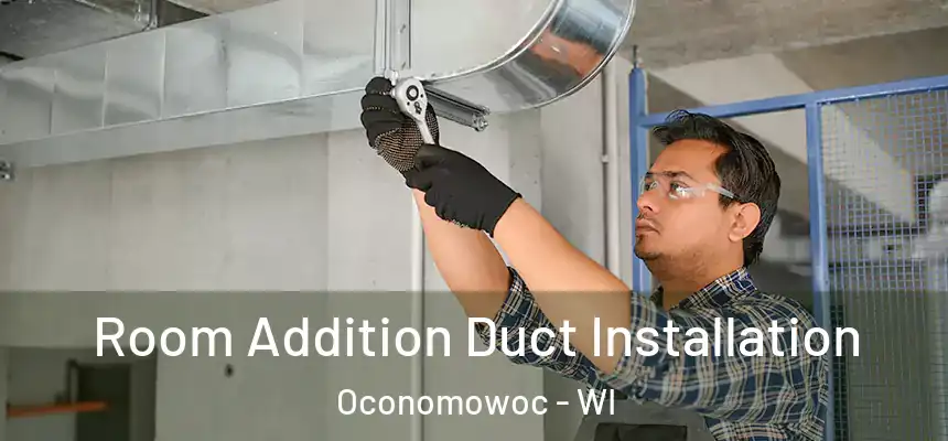  Room Addition Duct Installation Oconomowoc - WI