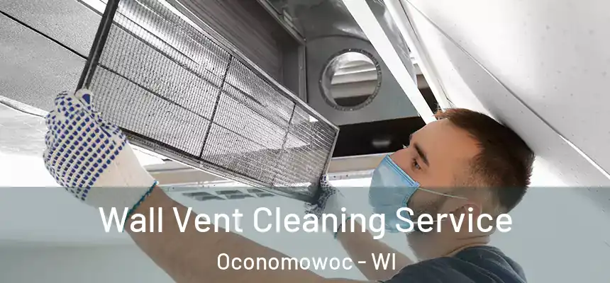  Wall Vent Cleaning Service Oconomowoc - WI